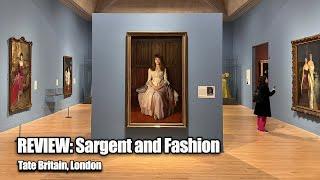 REVIEW - John Singer Sargent Portrait Painter - Tate Britain London.