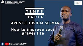 How to improve your prayer life – Apostle Joshua Selman