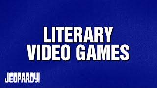 Literary Video Games | Category | JEOPARDY!