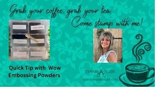 Quick Tip with  WOW Embossing Powders