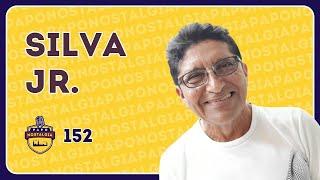 SILVA JR - PAPO NOSTALGIA #152