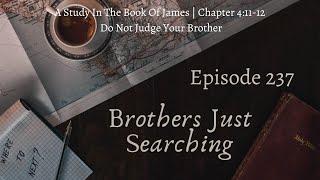 EP | #237 A Study In The Book Of James | Chapter 4:11-12 | Do Not Judge Your Brother