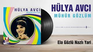 Hülya Avcı -  Ela Gözlü Nazlı Yari Görem Dedim