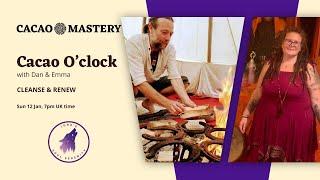 Cacao O'clock - Cleanse & Renew - with Luna & Dan