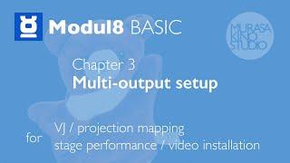 Modul8 | Basic -Multi output setup-