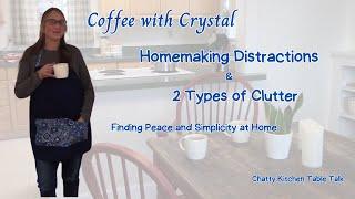 Distractions and the Clutter That Prevent a Peaceful & Simple Life | #homemaking #coffeechat