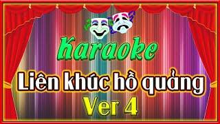 Karaoke - Liên khúc hồ quảng 4 (Than thập xứng)