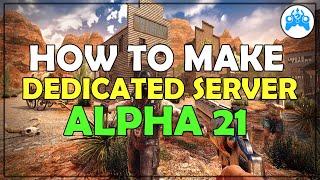 How To Make a Dedicated Server: Alpha 21 7 Days To Die