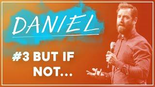 Daniel Pt. 3 "But If Not..." | Legacy Church