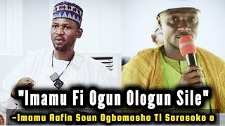 Imamu Aafin Soun Ogbomosho Ti Sorosoke Pe Ki Imamu Yunusa Ogbomosho Fi Ogun Ologun Sile