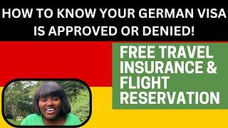 HOW TO KNOW YOUR GERMAN VISA IS APPROVED OR DENIED|FREE TRAVEL HEALTH INSURANCE& FLIGHT RESERVATION