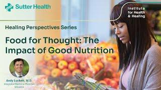 Food for Thought: The Impact of Good Nutrition with Andy Luckett, M.D.