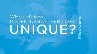 What Makes Pacific Dental Services® Unique?