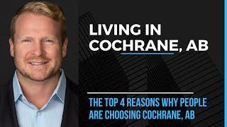 Living in Cochrane, AB | Top 4 Reasons to Live in Cochrane, AB | Real Estate Cochrane, AB