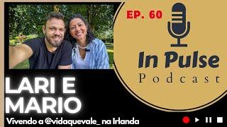 Vida que vale - Lari e Mario  - In Pulse Podcast 60