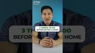 3 things to do before buying a home