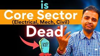 is Core Field Dead(Mechanical Electrical Civil in India), High Paying Job After B.Tech in India