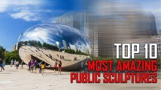 Top 10 Most Amazing Public Art Sculpture