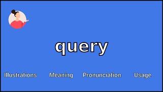 QUERY - Meaning and Pronunciation