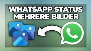 Whatsapp mehrere Bilder im Status hinzufügen - Tutorial