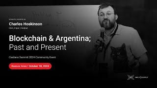 Blockchain & Argentina: Past & present - Keynote Address by Charles Hoskinson