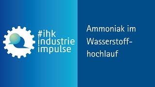 #ihkindustrieimpulse: Ammoniak – ein Energieträger im Wasserstoffhochlauf in Nord-Westfalen?