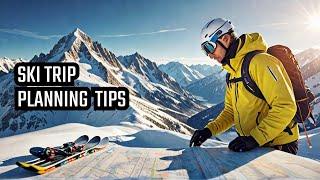 Ski Trip Planning Tips - Must Watch Guide!