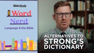 Alternatives to Strong's Dictionary | Word Nerd: Language & the Bible