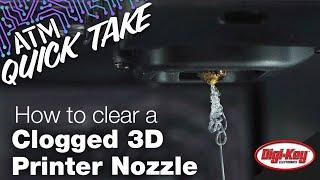 How To Clear A Clogged 3D Printer Nozzle – ATM Quick Take | Digi-Key Electronics