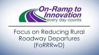 Innovation Spotlight: Focus on Reducing Rural Roadway Departures (FoRRRwD)