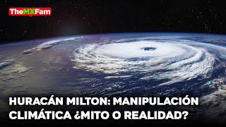 Que Milton Fue Un Huracán Manipulado? Por Qué Muchos en EEUU creen esto  | TheMXFam