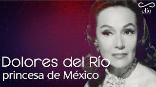 DOCUMENTAL. Dolores del río, princesa de México