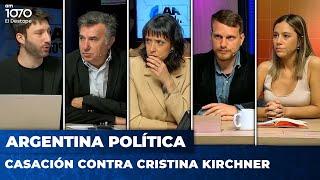 CASACIÓN CONTRA CRISTINA KIRCHNER | Argentina Política con Carla, Jon y el Profe