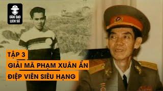 [TỔNG HỢP] PHẦN 3 - GIẢI MÃ ĐIỆP VIÊN HOÀN HẢO PHẠM XUÂN ẨN LY KỲ HƠN PHIM HOLYWOOD |ĐÀM ĐẠO LỊCH SỬ