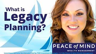 What is Legacy Planning?