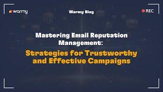 Mastering Email Reputation Management: Strategies for Trustworthy and Effective Campaigns