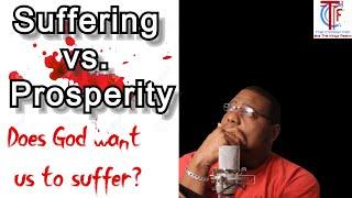 Suffering vs. Prosperity| What is the prosperity gospel| Does god want us to suffer
