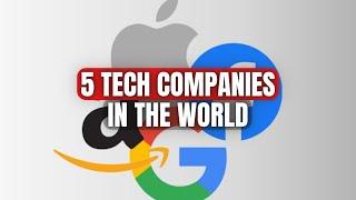 5 Tech Companies In The World | Top 5 It Companies in World