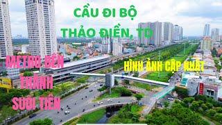 METRO BẾN THÀNH SUỐI TIÊN VÀ CẦU ĐI BỘ THẢO ĐIỀN, THỦ ĐỨC HÌNH ẢNH MỚI