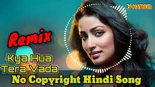 No Copyright Hindi Song | Kya Hua Tera Vada - Unplugged | Remix song