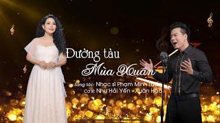 Đường Tàu Mùa Xuân - Như Hải Yến ft Xuân Hảo | Sáng tác: Nhạc sĩ Phạm Minh Tuấn |