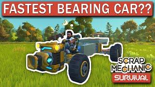 Fastest Bearing Powered Car?? - Scrap Mechanic Survival