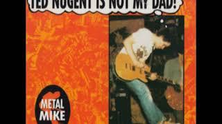 Metal Mike Saunders ‎– Ted Nugent Is Not My Dad!  (mini album )