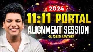 11:11 PORTAL | FREE ALIGNMENT SESSION | Dr Ashissh Narayankr | Manifestation