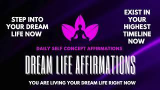 DAILY SELF CONCEPT AFFIRMATIONS | YOU ARE LIVING YOUR DREAM LIFE NOW | DREAM LIFE MEDITATION ️