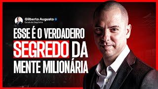 O SEGREDO DA MENTE MILIONÁRIA | Gilberto Augusto