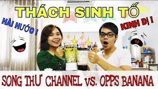 SMOOTHIES CHALLENGE: Ai Sẽ Giả Gái/ Giả Trai?- SONG THƯ CHANNEL VS. OOPS BANANA[Clip Hài Hước]