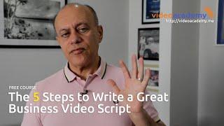 The 5 Steps to Write a Great Business Video Script