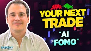 Your Next Trade Ep31 "AI FOMO"