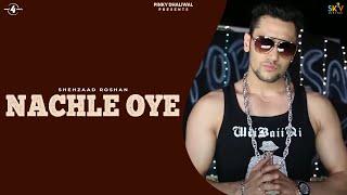 Nachle Oye (Full Video) - Shehzaad Roshan feat. Dil Sandhu | New Punjabi Songs 2014 | @Mad4Music1